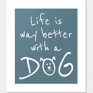 Life is Way Better With a Dog Posters and Art